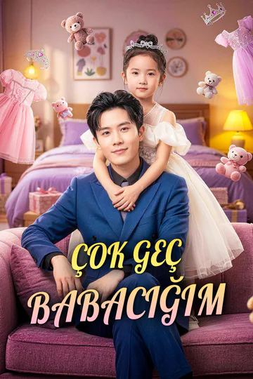 ÇOK GEÇ BABACIĞIM afişi