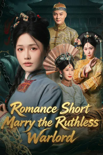 Romance Short: Marry the Ruthless Warlord poster