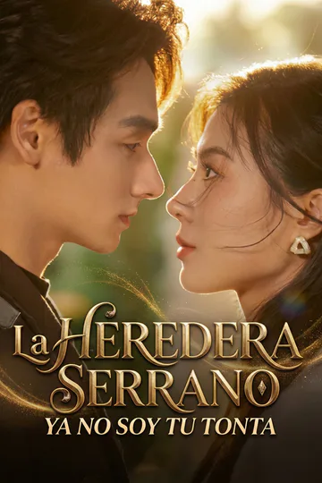 Póster de La Heredera Serrano: Ya No Soy Tu Tonta