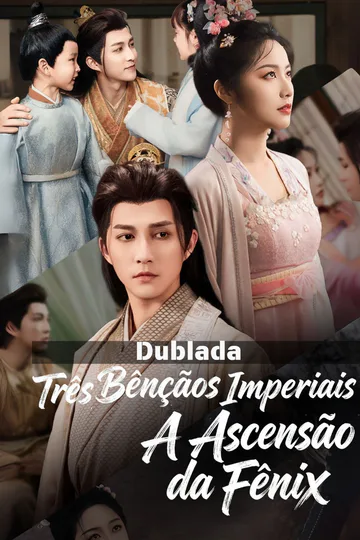 Pôster de (Dublada) Três Bênçãos Imperiais: A Ascensão da Fênix