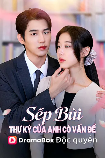 Poster phim (Lồng tiếng) Sếp Bùi, Thư Ký Của Anh Có Vấn Đề
