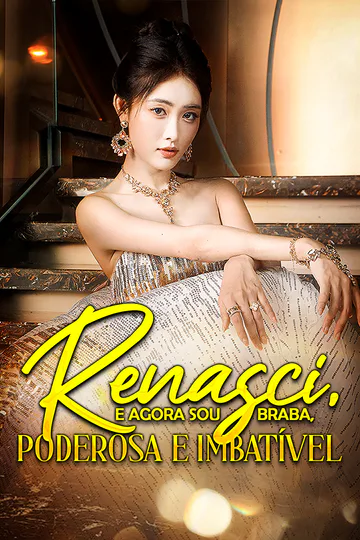 Pôster de Renasci, e Agora Sou Braba, Poderosa e Imbatível