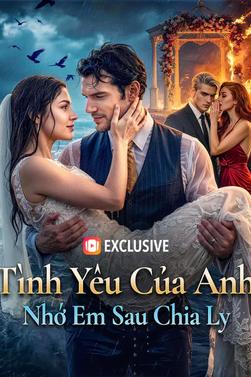 Poster phim Tình Yêu Của Anh, Nhớ Em Sau Chia Ly(Phiên bản lồng tiếng)