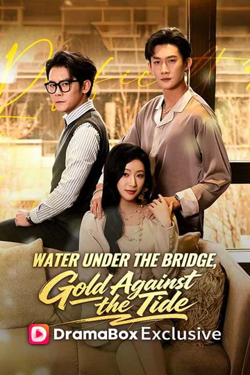 Water Under the Bridge, Gold Against the Tide poster