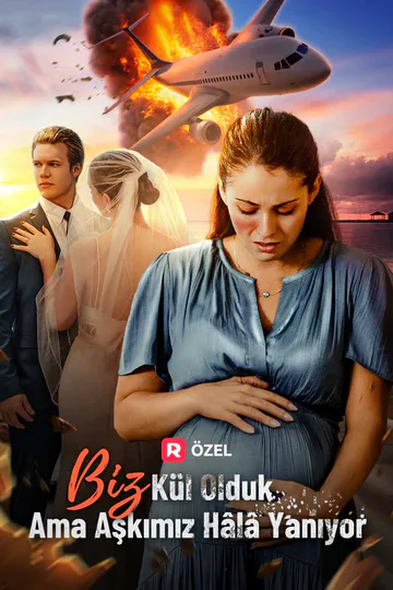 Biz Kül Olduk Ama Aşkımız Hâlâ Yanıyor afişi