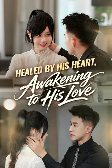Healed by His Heart, Awakening to His Love poster