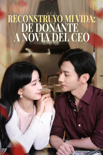 Póster de Reconstruyo mi vida: de donante a novia del CEO