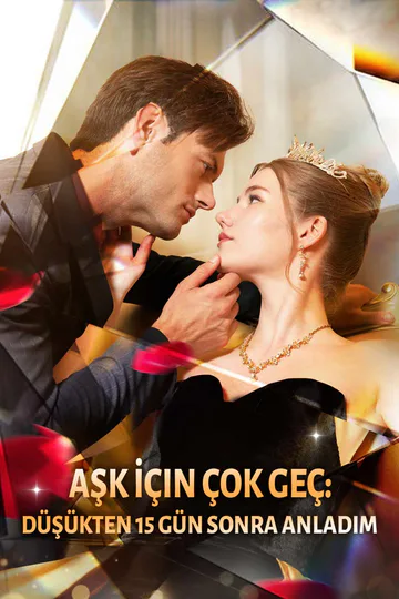 Aşk İçin Çok Geç: Düşükten 15 Gün Sonra Anladım afişi
