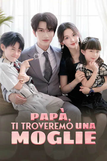 Locandina di Papà, ti troveremo una moglie