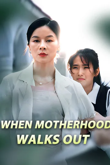 When Motherhood Walks Out poster