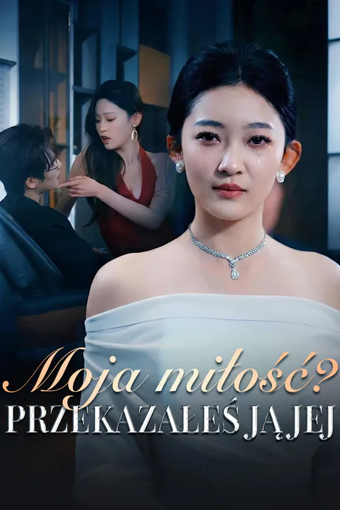 Plakat serialu Moja miłość? Przekazałeś ją jej