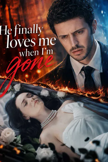 He Finally Loves Me When I'm Gone poster
