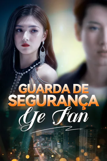 Pôster de Guarda de Segurança Ye Fan(Dublado)