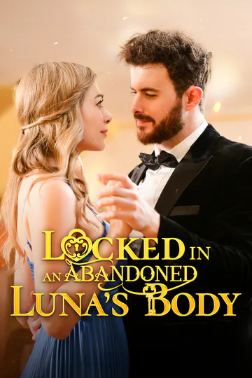 Locked in an Abandoned Luna’s Body poster