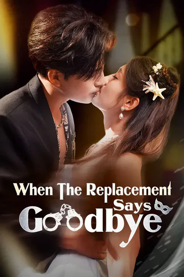When The Replacement Says Goodbye poster