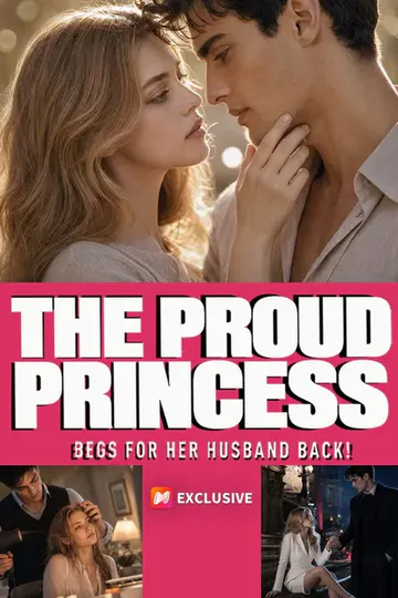 The Proud Princess Begs For Her Husband Back poster