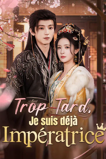 Affiche de Trop Tard, Je suis déjà Impératrice