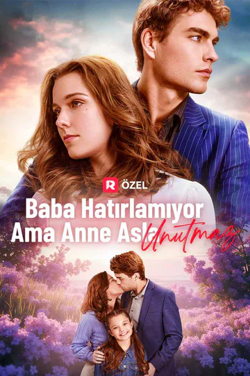 Baba Hatırlamıyor Ama Anne Asla Unutma afişi