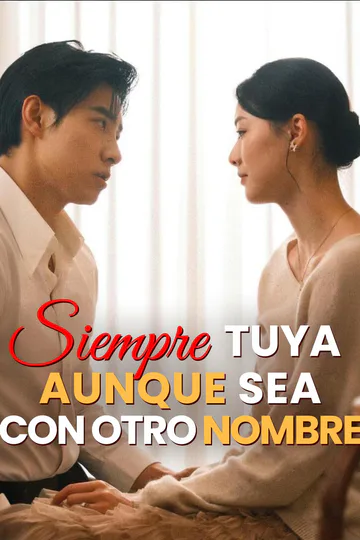 Póster de Siempre tuya, aunque sea con otro nombre