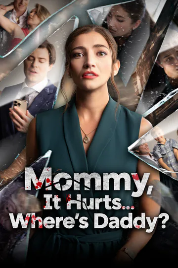 Mommy, It Hurts... Where's Daddy? poster
