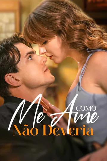 Pôster de Me Ame Como Não Deveria