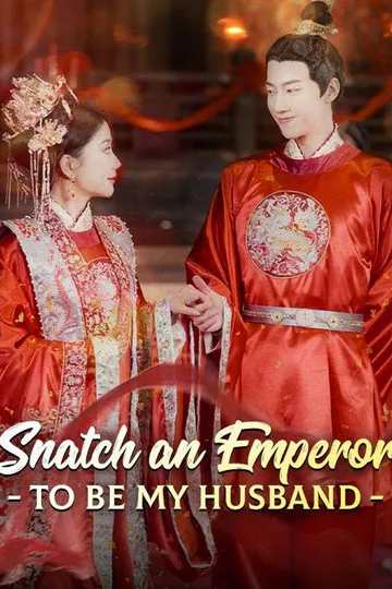 Snatch an Emperor to Be My Husband poster