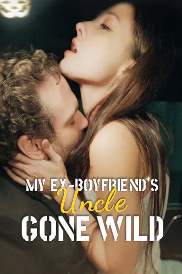 My Ex Boyfriend's Uncle Gone Wild poster