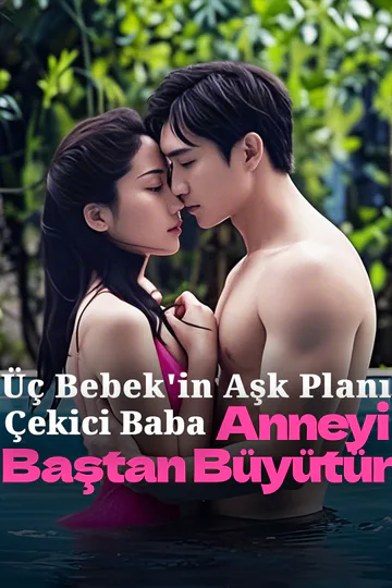 Üç Bebek'in Aşk Planı, Çekici Baba Anneyi Baştan Büyütür afişi