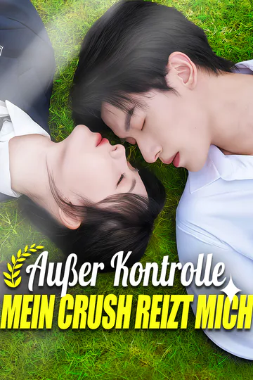 Poster von Außer Kontrolle, mein Crush reizt mich