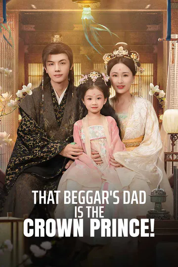 That Beggar's Dad Is the Crown Prince! poster