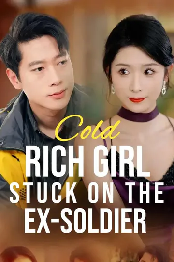Cold Rich Girl Stuck on the Ex-Soldier poster