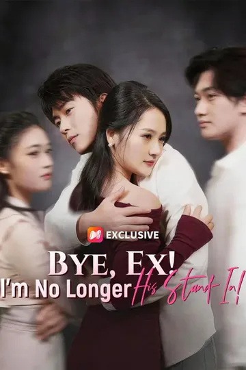 (Dubbed) Bye, Ex! I'm No Longer His Stand-In! poster