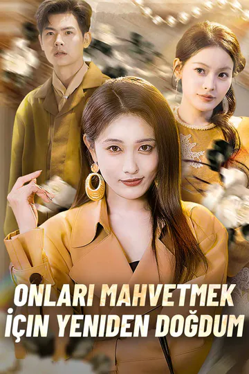 Onları Mahvetmek İçin Yeniden Doğdum afişi