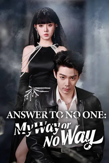 Answer to No One: My Way or No Way（DUBBED） poster