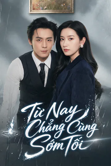 Poster phim (Lồng tiếng) Từ Nay Chẳng Cùng Sớm Tối