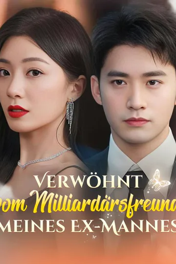 Poster von Verwöhnt vom Milliardärsfreund meines Ex-Mannes