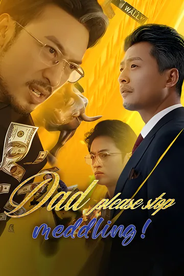 Dad, please stop meddling! poster