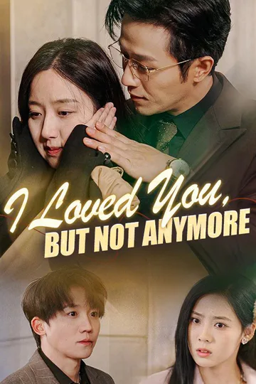 I Loved You, But Not Anymore poster