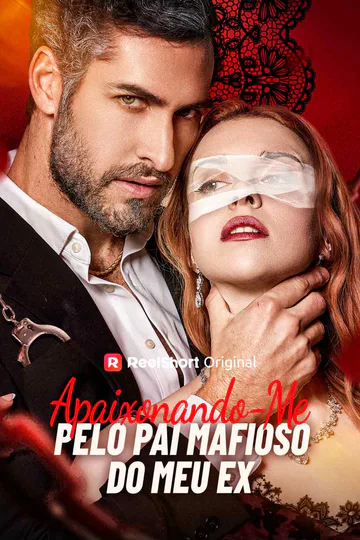 Pôster de Apaixonando-me pelo pai mafioso do meu ex