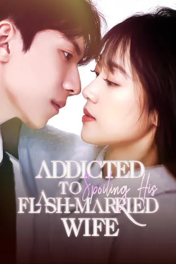 Addicted to Spoiling His Flash-Married Wife poster