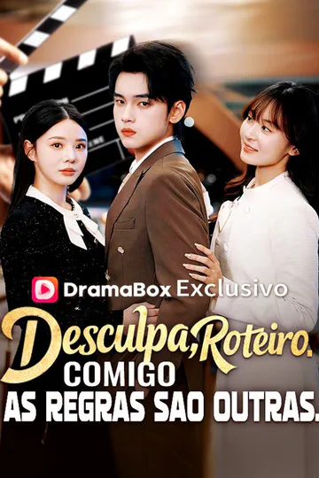 Pôster de Desculpa, Roteiro. Comigo As Regras São Outras