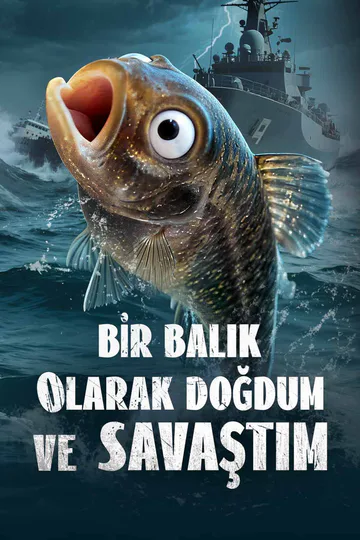 BİR BALIK OLARAK DOĞDUM VE SAVAŞTIM afişi