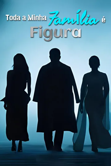 Pôster de Toda a Minha Família é Figura.-1