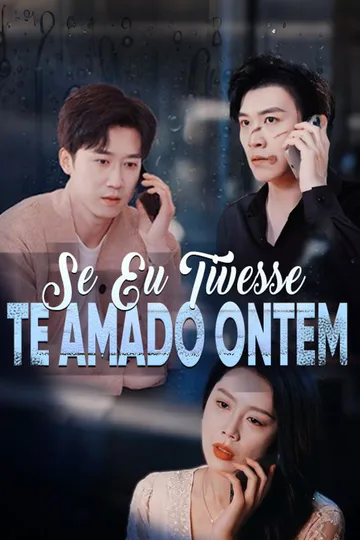 Pôster de Se Eu Tivesse Te Amado Ontem