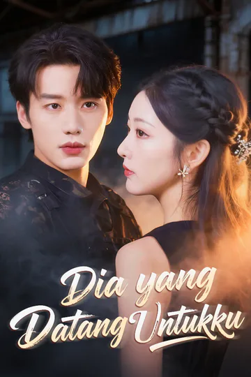 Poster Dia yang Datang Untukku