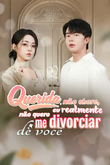 Pôster de Querida, não chore, eu realmente não quero me divorciar de você