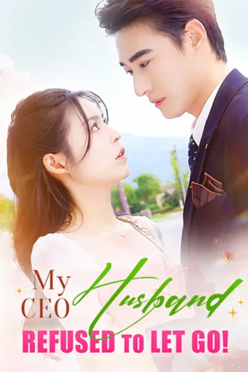 My CEO Husband Refuses to Let Go! poster