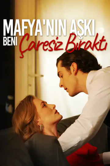 Mafya nın aşkı Beni çaresiz bıraktı afişi