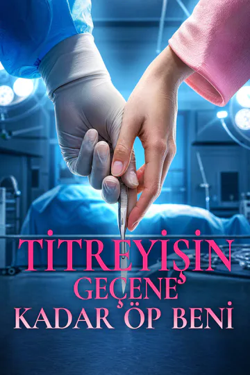 TİTREYİŞİN GEÇENE KADAR ÖP BENİ afişi