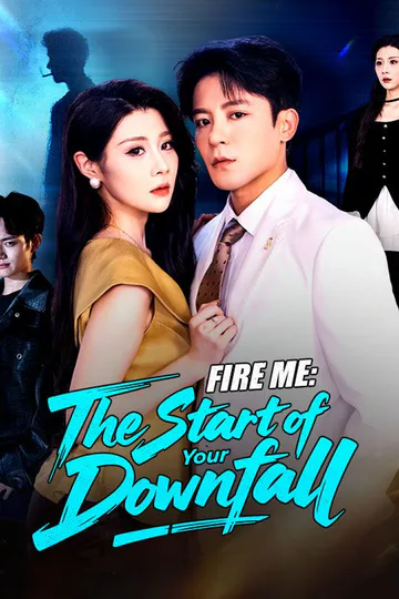 Fire Me: The Start of Your Downfall poster